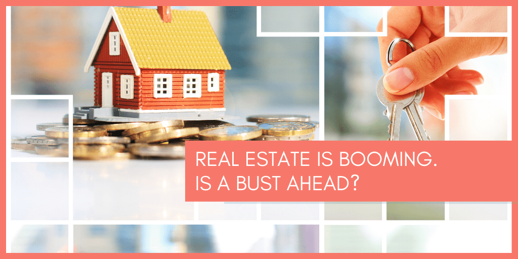 real-estate-is-booming-is-a-bust-ahead